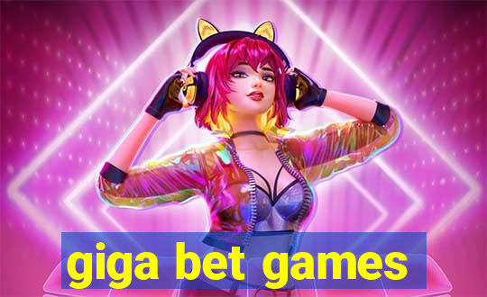 giga bet games